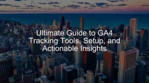 Ultimate Guide to GA4 Tracking Tools, Setup, and Actionable Insights