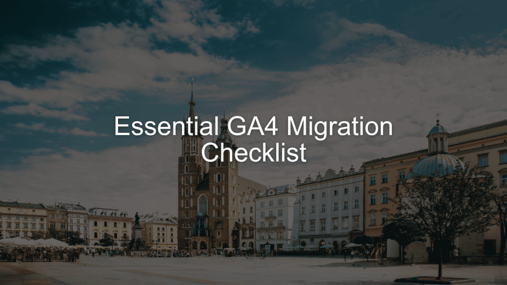 Essential GA4 Migration Checklist