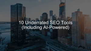 Underrated SEO Tools
